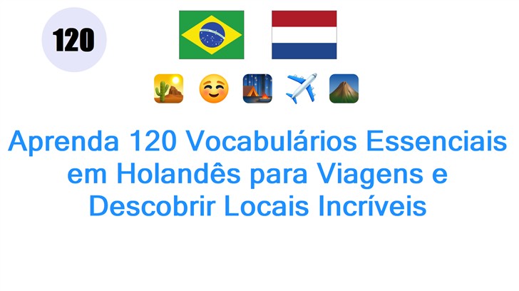 Aprenda 120 Vocabulários Essenciais em Holandês para Viagens e Descobrir Locais Incríveis